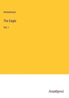 Anonymous | The Eagle | Buch | Englisch (2023) | Vol. I | Gebunden