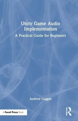 Unity Game Audio Implementation | A Practical Guide for Beginners | Coggan