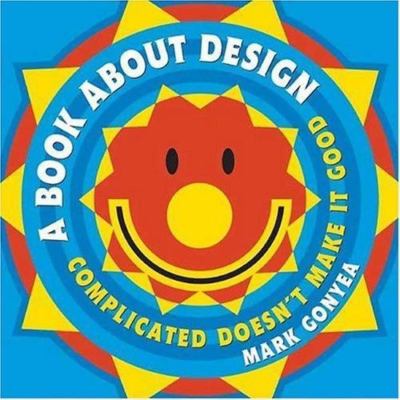 A Book About Design: Complicated Doesn't Mak- hardcover, Gonyea, 0805075755, new