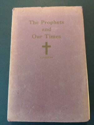 The Prophets and Our Times by Culleton, Gerald 1943 1st Edition 