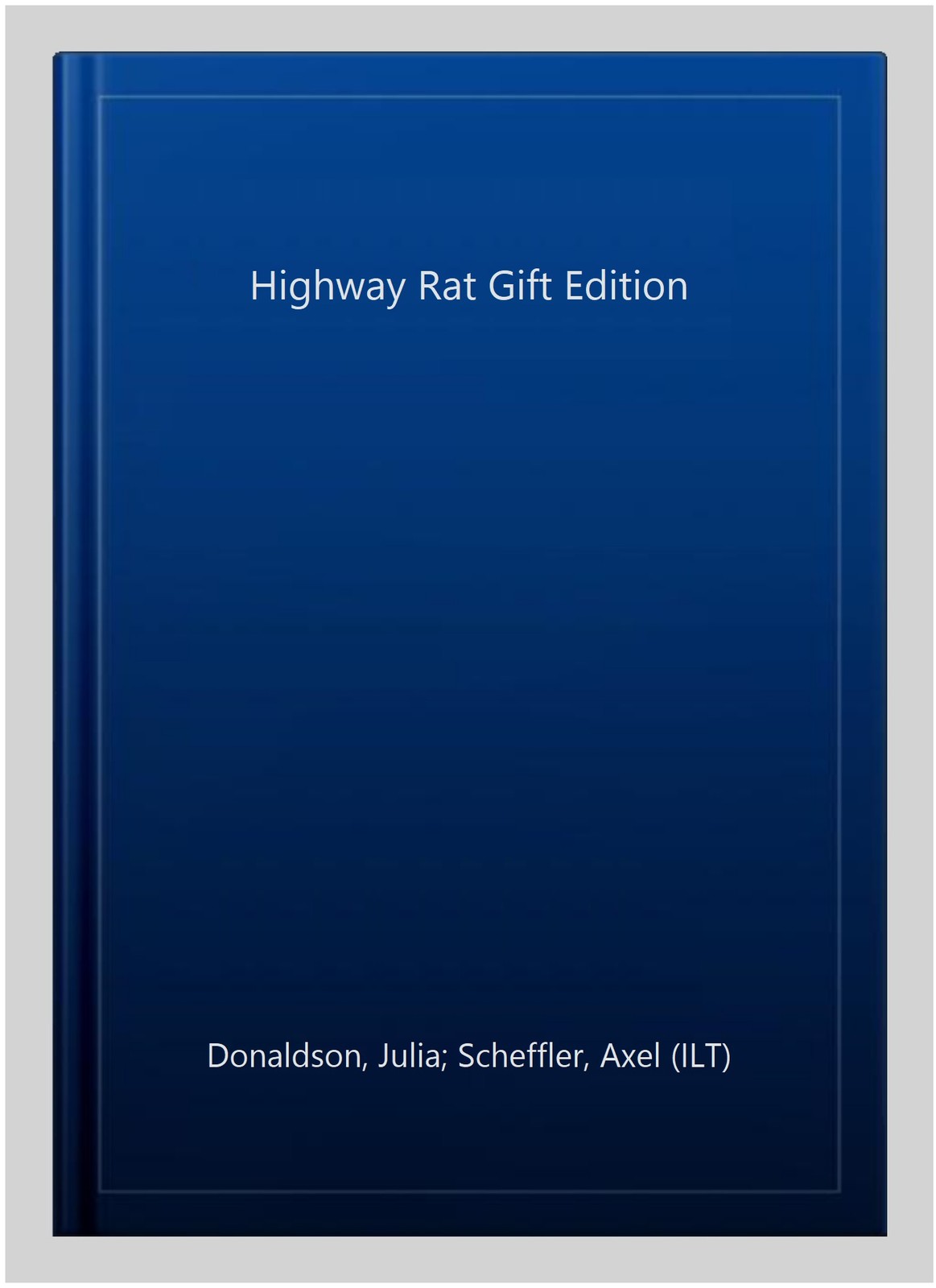 Highway Rat Gift Edition, Hardcover by Donaldson, Julia; Scheffler, Axel (ILT...
