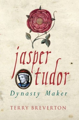 Jasper Tudor: Tudor Dynasty - Hardcover By Breverton, Terry - VERY GOOD