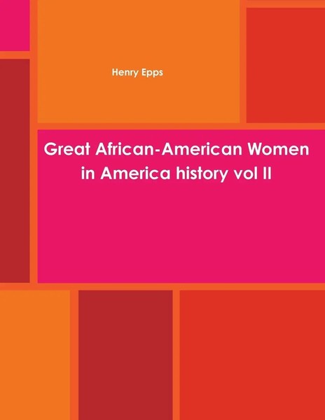 Henry Epps | Great African-American Women In America History Vol II | Buch-image
