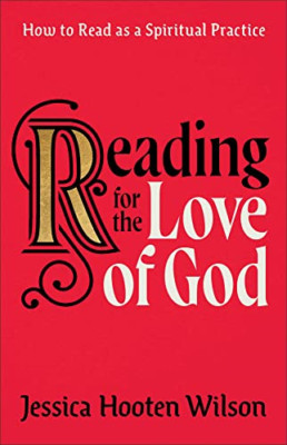 Reading for the Love of God - How to Read as a Spiritua - Hardback NEW Wilson, J