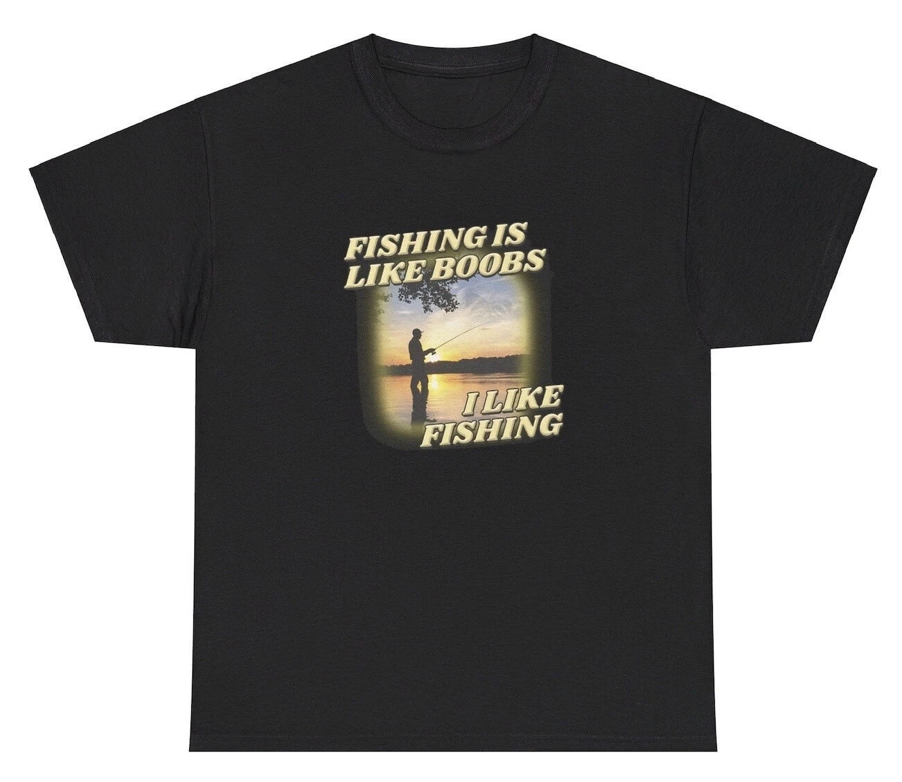 Fishing Is Like Boobs I Like Fishing T Shirt Fisherman Hobby Gag Gift Adult Tee