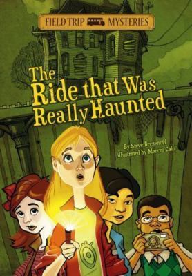 The Field Trip Mysteries: The Ride That Was Really Haunted by Brezenoff, Steve