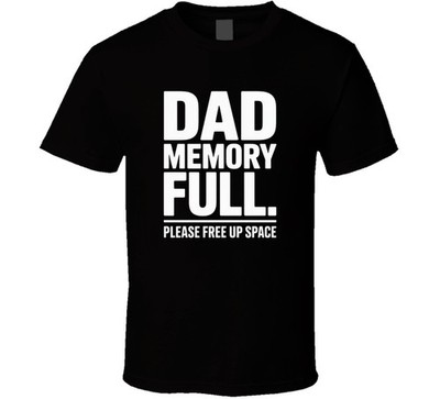 Dad Memory Full Please Free Up Space Bol T Shirt