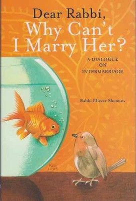 Dear Rabbi Why Can't I Marry Her? - Hardcover, by Eliezer Shemtov - Very Good