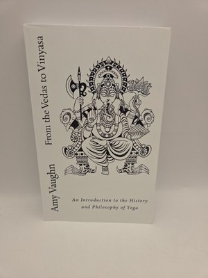 From the Vedas to Vinyasa: An Introduction to the History and Philosophy of Yoga