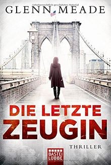 Die letzte Zeugin: Thriller von Meade, Glenn | Buch | Zustand sehr gut