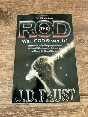 The Rod: Will God Spare It? An Exhaustive Study for Unfaithful Christians at t..