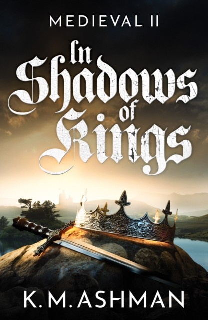 Medieval II - In Shadows of Kings by K. M. Ashman (Paperback Book)