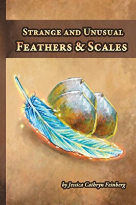 Strange and Unusual Feathers & Scales: A Pocket Field Gude By Jessica Feinber...