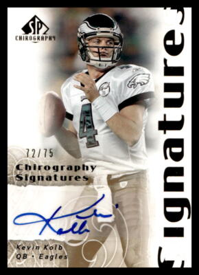 2007 SP Chirography Signatures Kevin Kolb #CS-KK /75 Philadelphia Eagles