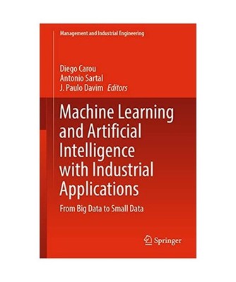 Machine Learning and Artificial Intelligence with Industrial Applications: From 