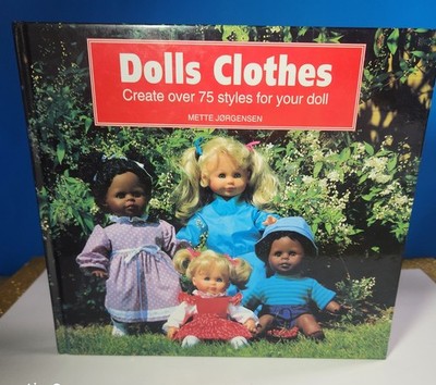 Dolls Clothes: Create Over 75 Styles Hardcover Vintage 1997 Pattern Book Retro