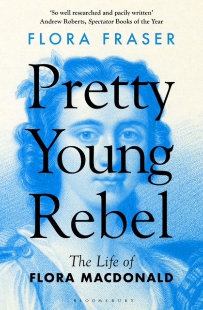 Pretty Young Rebel The Life of Flora Macdonald by Flora Fraser (Paperback Book)