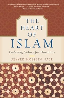 The Heart of Islam: Enduring Values..., Nasr, Seyyed Ho