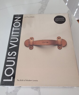 Louis Vuitton: the Birth of Modern Luxury Updated Edition : The