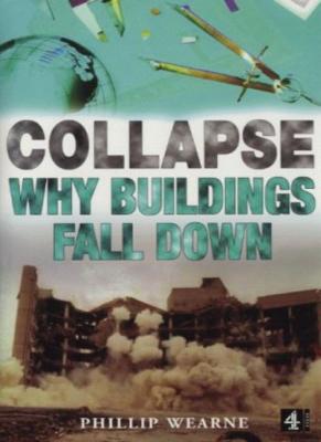Collapse: Why Buildings Fall Down,Phillip Wearne