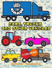 Easy to Draw Cars, Trucks and Other Vehicles : Draw  Color 24 Various Vehicl...