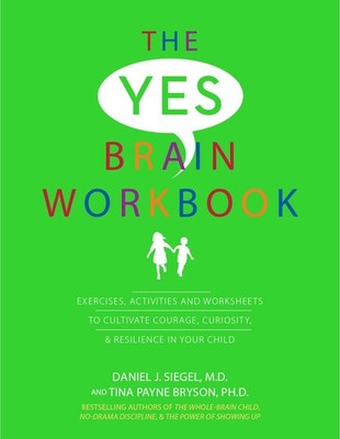 The Yes Brain Workbook: Exercises, Activities and Worksheets to Cultivate Co...