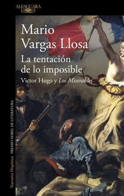 Mario Vargas Llosa | La Tentación de Lo Imposible: Victor Hugo Y Los...