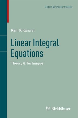 Linear Integral Equations: Theory & Technique (Modern Birkh�user Classics)
