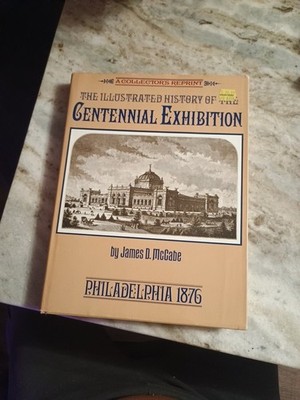 The Illustrated History of the Centennial Exhibition 100th Anniv of Independence