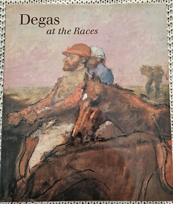 Degas at the Races Jean Sutherla Boggs; Shelley G. Sturman; Daphne S. Barbour a