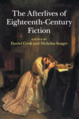 The Afterlives of Eighteenth-Century Fiction Cook Seager Paperback 9781107668584