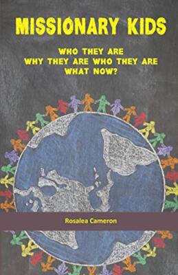 Missionary Kids: Who they are. Why they are who they are. What now?, Cameron-,