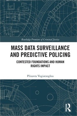 Mass Data Surveillance and Predictive Policing: Contested Foundations and Human