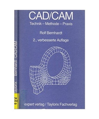 CAD /CAM: Technik - Methode - Praxis [Reihe Technik], Bernhardt, Rolf