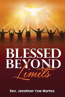 Blessed Beyond Limits by Jonathan Yaw Martey (English) Paperback Book