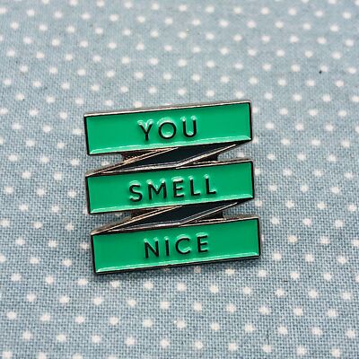 You Smell Nice Compliment Enamel Pick Up Line Lapel Pin