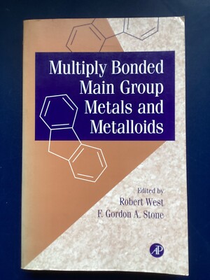 Multiply Bonded Main Group Metals and Metalloids, Robert West , F. Gordon Stone