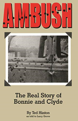 Ambush: the Real Story of Bonnie and Clyde -  NEW Ted Hinton 2020