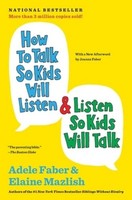 How To Talk So Kids Will Listen & Listen So Kids Will Talk Adele Faber