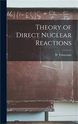 Theory of Direct Nuclear Reactions (Hardback or Cased Book)