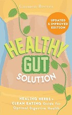 Healthy Gut Solution: Healing Herbs & Clean Eating Guide for Opt