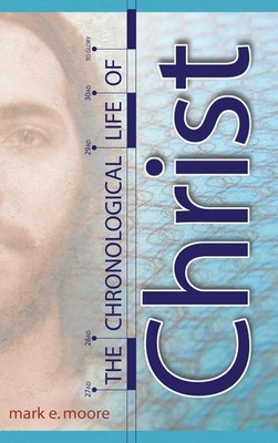 Mark E. Moore | The Chronological Life of Christ | Buch | Englisch (2007)