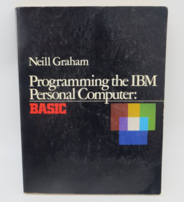Programming the IBM Personal Computer BASIC by Neill Graham (Paperback, 1982)