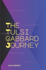 The Tulsi Gabbard Journey: Details from her early years and military service to