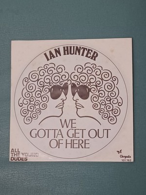 7'' 45T IAN HUNTER 2 TITEL WE GOTTA GET OUT OF HERE 1980 PAYS BAS EDITION 