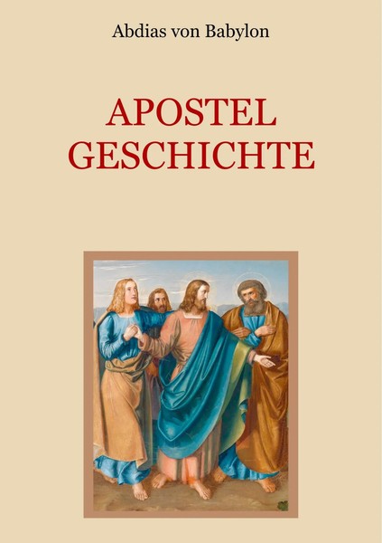 Abdias Von Babylon | Apostelgeschichte - Leben Und Taten Der ZwöLf Apostel...-image