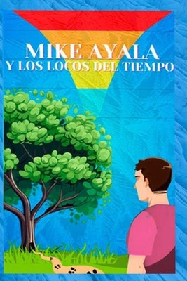 Mike Ayala y los loscos del tiempo by Horacio Javier Roca Paperback Book