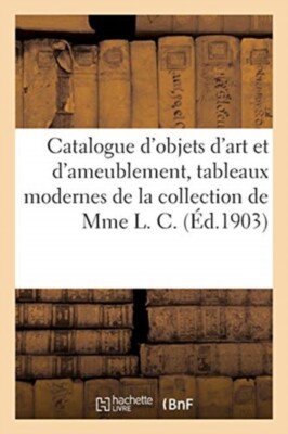 COLLECTIF - Catalogue d'objets d'art et d'ameublement des poques Loui - X555z