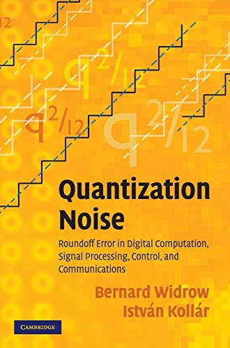 Quantization Noise: Roundoff Error in Digital C. Widrow<|