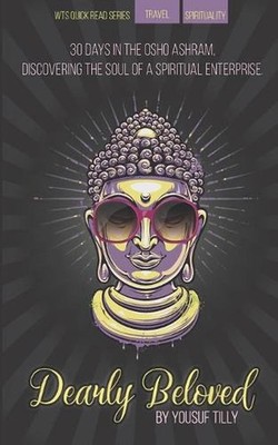 Dearly Beloved: 30 days in the OSHO ashram, discovering the soul of a spiritual